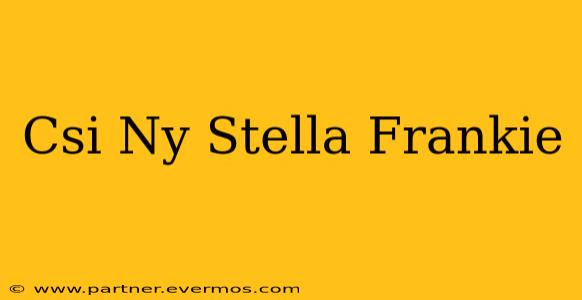 Csi Ny Stella Frankie