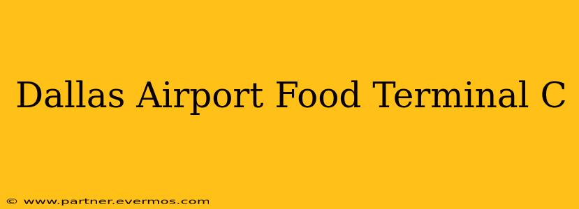 Dallas Airport Food Terminal C