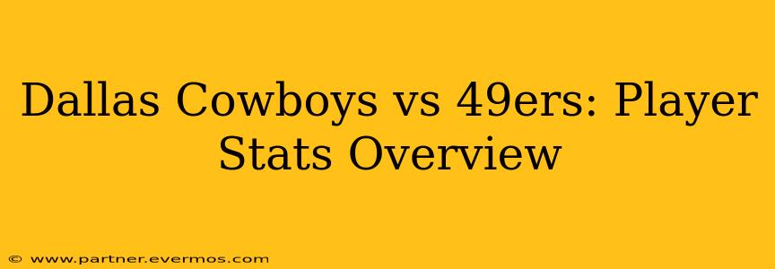 Dallas Cowboys vs 49ers: Player Stats Overview