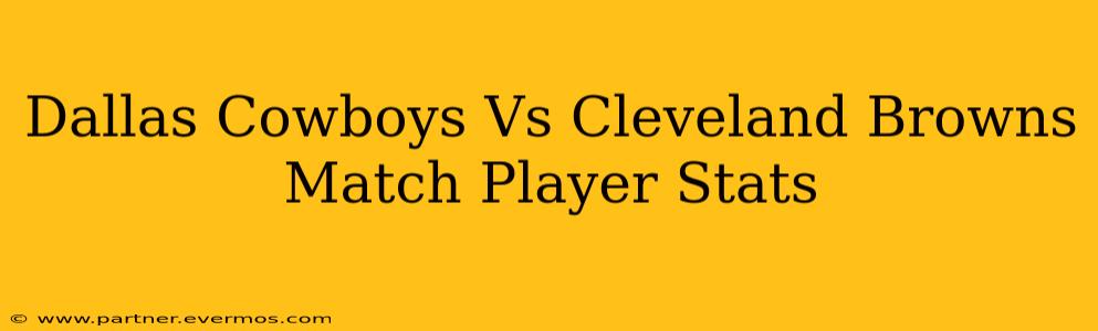 Dallas Cowboys Vs Cleveland Browns Match Player Stats