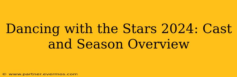 Dancing with the Stars 2024: Cast and Season Overview