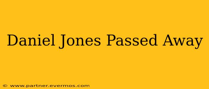 Daniel Jones Passed Away