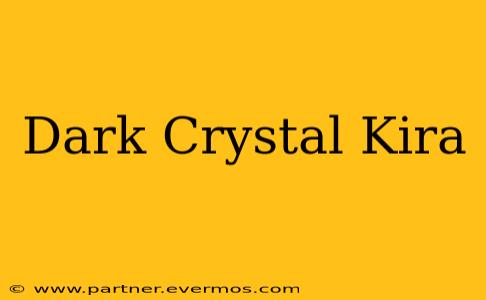 Dark Crystal Kira