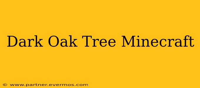 Dark Oak Tree Minecraft