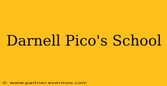 Darnell Pico's School