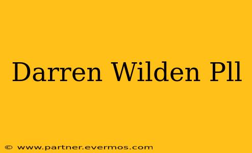 Darren Wilden Pll