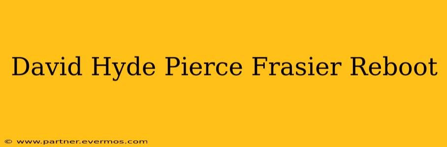 David Hyde Pierce Frasier Reboot
