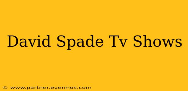 David Spade Tv Shows