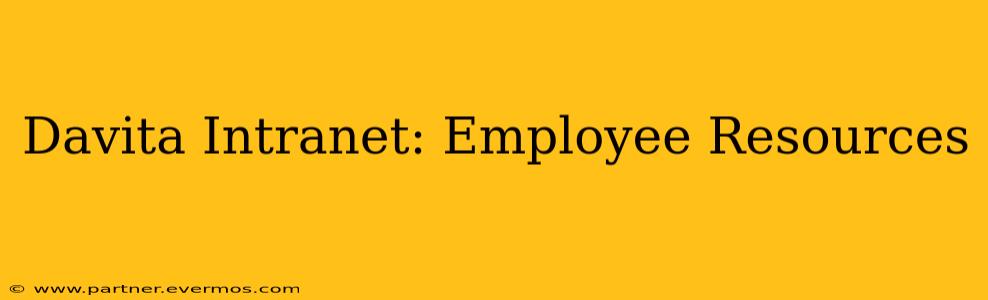 Davita Intranet: Employee Resources