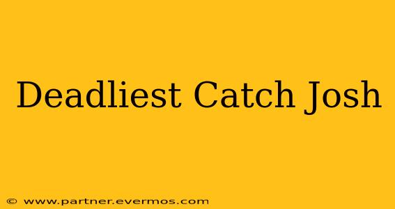 Deadliest Catch Josh