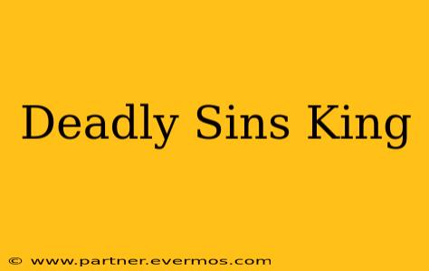 Deadly Sins King