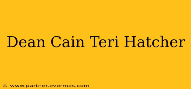 Dean Cain Teri Hatcher