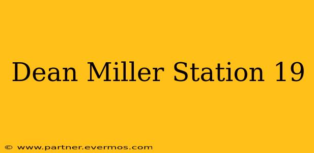 Dean Miller Station 19