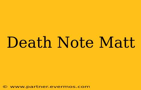 Death Note Matt