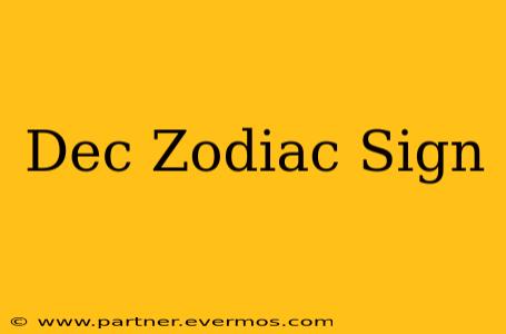 Dec Zodiac Sign
