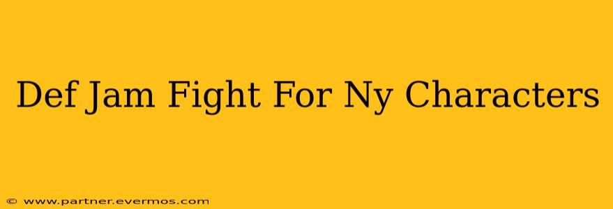 Def Jam Fight For Ny Characters