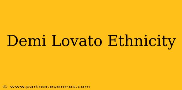Demi Lovato Ethnicity
