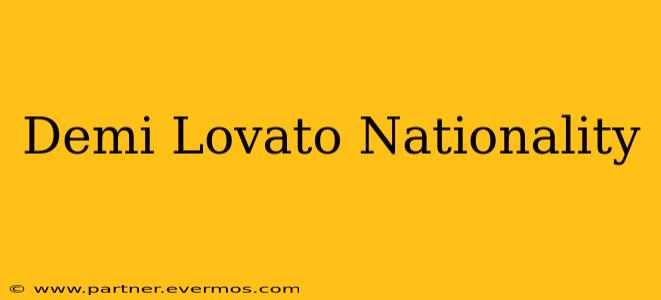 Demi Lovato Nationality