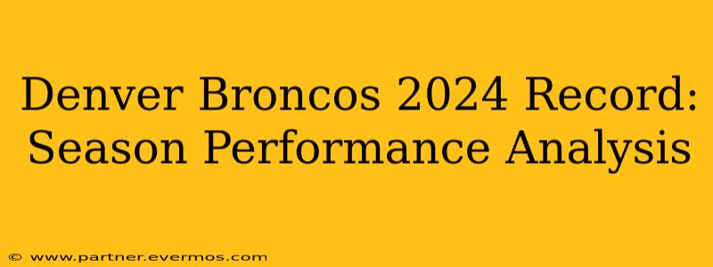 Denver Broncos 2024 Record: Season Performance Analysis