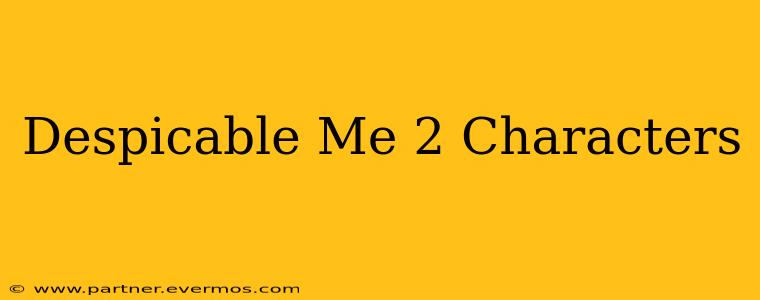 Despicable Me 2 Characters