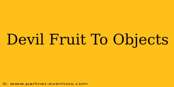 Devil Fruit To Objects