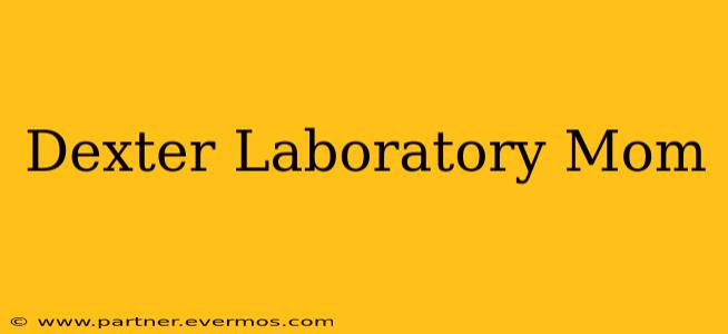 Dexter Laboratory Mom
