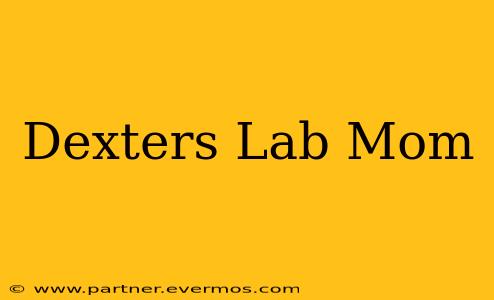 Dexters Lab Mom