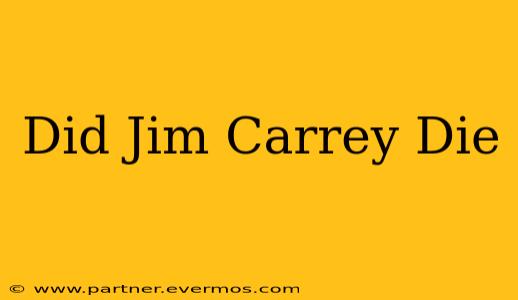 Did Jim Carrey Die