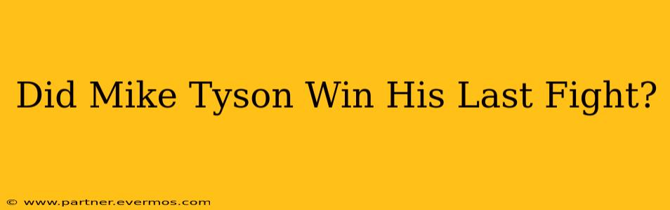 Did Mike Tyson Win His Last Fight?