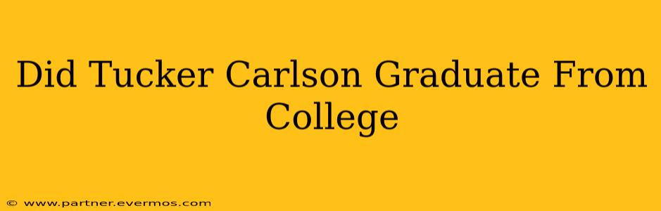 Did Tucker Carlson Graduate From College