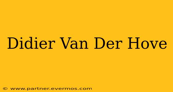Didier Van Der Hove