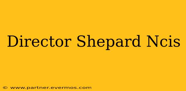 Director Shepard Ncis