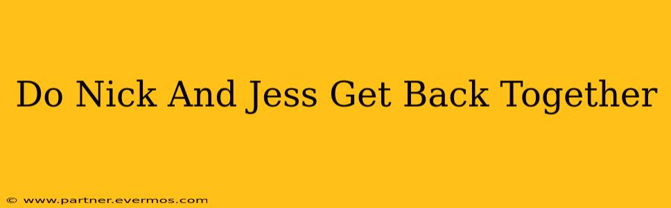 Do Nick And Jess Get Back Together