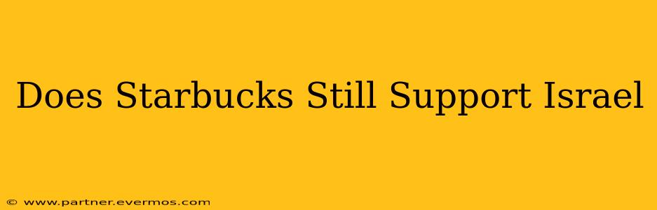 Does Starbucks Still Support Israel