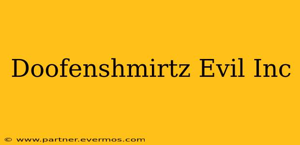 Doofenshmirtz Evil Inc