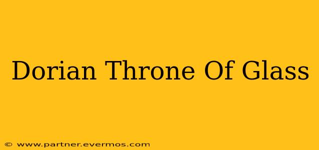 Dorian Throne Of Glass