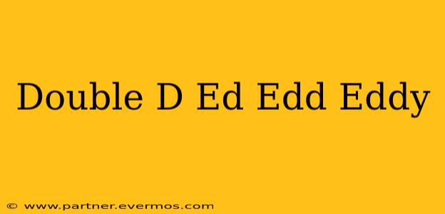 Double D Ed Edd Eddy