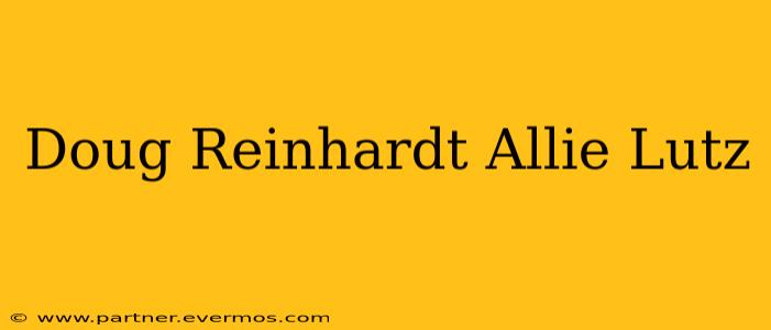 Doug Reinhardt Allie Lutz