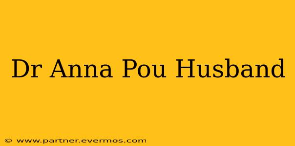 Dr Anna Pou Husband