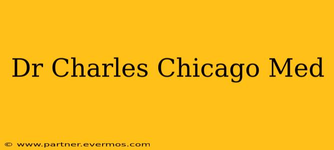 Dr Charles Chicago Med