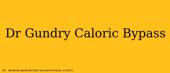 Dr Gundry Caloric Bypass
