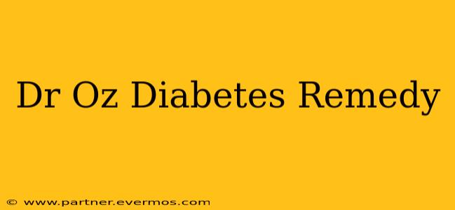 Dr Oz Diabetes Remedy