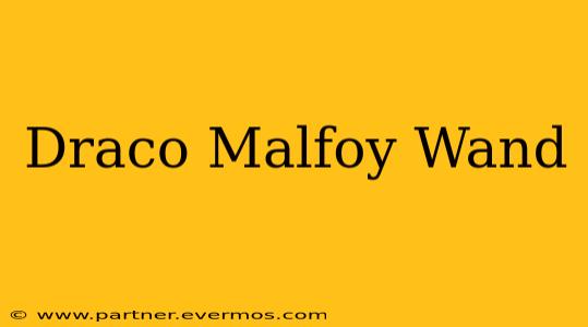 Draco Malfoy Wand