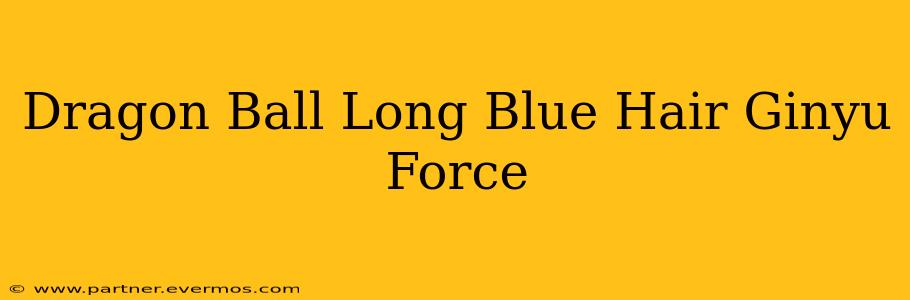 Dragon Ball Long Blue Hair Ginyu Force