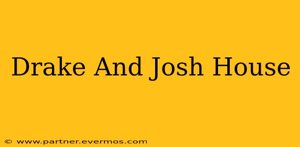 Drake And Josh House