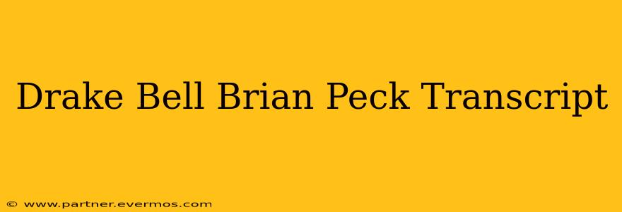 Drake Bell Brian Peck Transcript