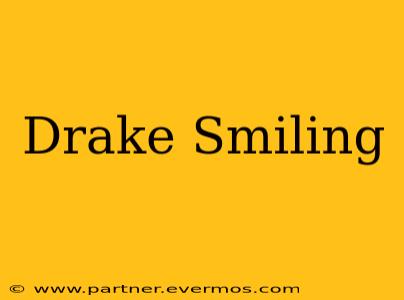 Drake Smiling