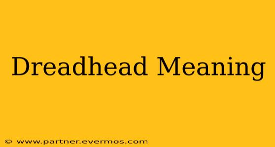 Dreadhead Meaning
