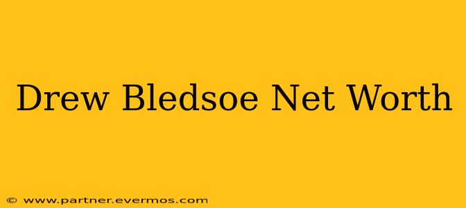 Drew Bledsoe Net Worth