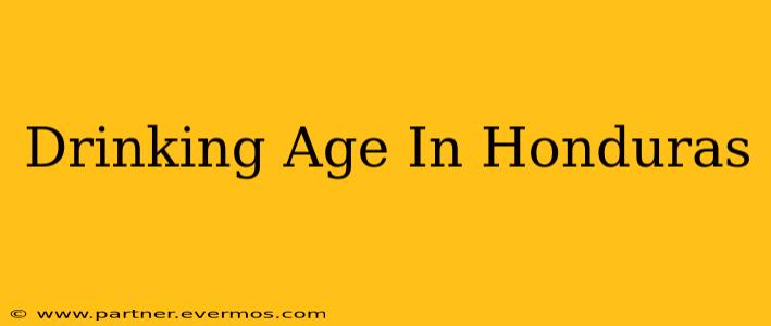 Drinking Age In Honduras